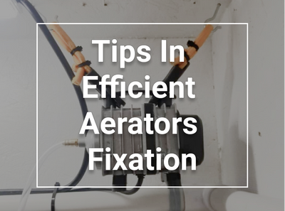 TIPS IN EFFICIENT AERATORS FIXATION